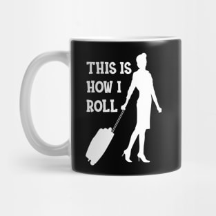 Flight Attendant - This is how I roll Mug